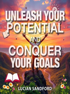 cover image of Unleash Your Potential and Conquer Your Goals